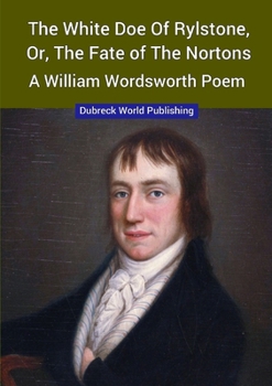 Paperback The White Doe of Rylstone, or, The Fate of the Nortons, a William Wordsworth Poem Book