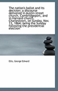 Paperback The Nation's Ballot and Its Decision: A Discourse Delivered in Austin-Street Church, Cambridgeport, Book