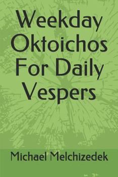 Paperback Weekday Oktoichos for Daily Vespers Book