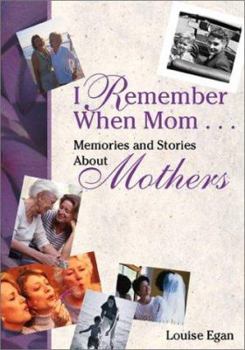 Hardcover I Remember When Mom ...: Memories & Stories about Mothers Book