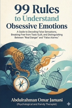 Paperback 99 Rules to Understand Obsessive Emotions: A Guide to Decoding False Sensations, Breaking Free from Toxic Guilt, and Distinguishing Between "Real Dang Book