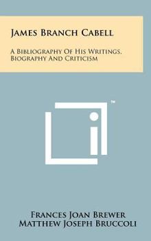 James Branch Cabell: A Bibliography of His Writings, Biography and Criticism