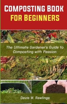 Paperback Composting Book for Beginners: The Ultimate Gardener's Guide To Composting With Passion Book