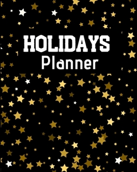 HOLIDAYS Planner: Flexible easy wipe-clean matte cover perfectly sized 8X10 inches, 100 pages with beautiful layouts with inspirational quotes (quotations).