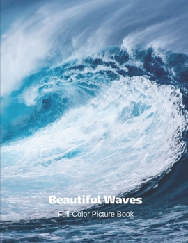 Paperback Beautiful Waves Full-Color Picture Book: Ocean Waves Picture Book for Children, Seniors and Alzheimer's Patients Book