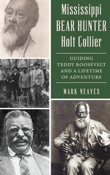 Hardcover Mississippi Bear Hunter Holt Collier: Guiding Teddy Roosevelt and a Lifetime of Adventure Book