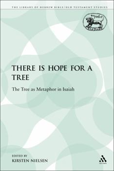Paperback There Is Hope for a Tree: The Tree as Metaphor in Isaiah Book