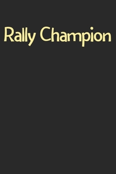 Paperback Rally Champion: Lined Journal, 120 Pages, 6 x 9, Funny Rally Gift Idea, Black Matte Finish (Rally Champion Journal) Book