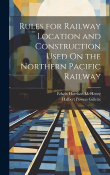 Hardcover Rules for Railway Location and Construction Used On the Northern Pacific Railway Book