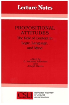 Propositional Attitudes: The Role of Content in Logic, Language, and Mind (Center for the Study of Language and Information - Lecture Notes)