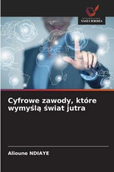 Cyfrowe zawody, które wymysla swiat jutra (Polish Edition)