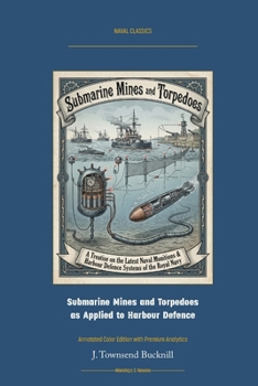 Paperback Submarine Mines and Torpedoes as Applied to Harbour Defence: Annotated Color Edition with Premium Analytics Book