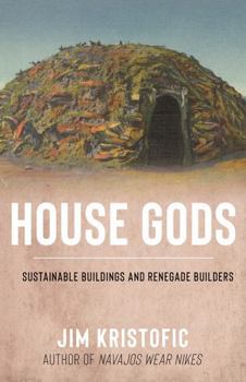 Paperback House Gods: Sustainable Buildings and Renegade Builders Book