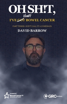 Paperback Oh sh!t, I've had(?) bowel cancer: Part Three: Don't call it a comeback Book