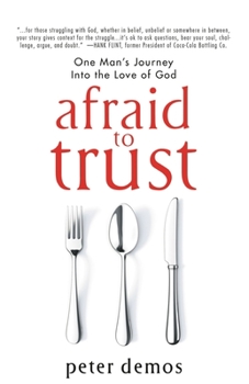 Paperback Afraid to Trust: One Man's Journey into the Love of God Book