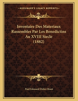 Paperback Inventaire Des Materiaux Rassembles Par Les Benedictins Au XVIII Siecle (1882) [French] Book