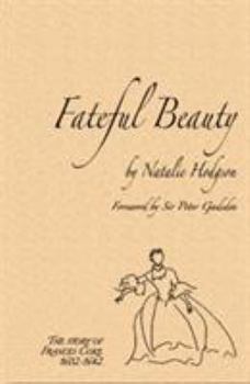 Fateful Beauty: The Story of Francis Coke (1602-1642)