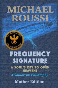 Frequency Signature (Mother Edition): A Soularism Philosophy