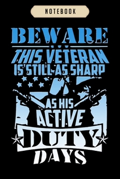 Notebook: Beware this veteran is still as sharp  Notebook|6x9(100 pages)Blank Lined Paperback Journal For Student, kids, women, girls, boys, men, birthday gifts|Veteran day gifts notebook