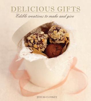 Paperback Delicious Gifts: Edible Creations to Make and Give Book