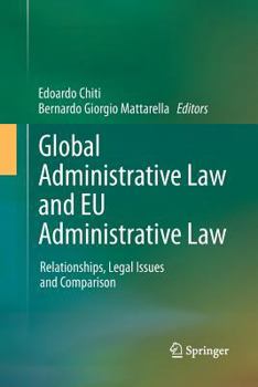 Paperback Global Administrative Law and EU Administrative Law: Relationships, Legal Issues and Comparison Book