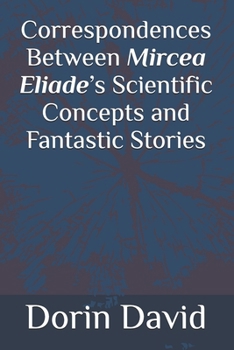 Correspondences Between Mircea Eliade’s Scientific Concepts and Fantastic Stories
