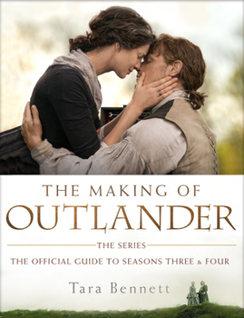 Hardcover The Making of Outlander: The Series: The Official Guide to Seasons Three & Four Book