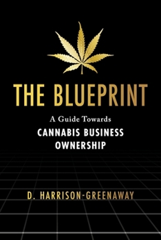 Paperback The Blueprint: A Guide Towards Cannabis Business Ownership Book