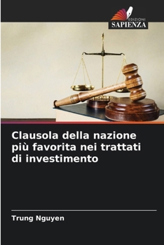 Clausola della nazione più favorita nei trattati di investimento (Italian Edition)
