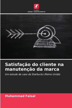 Paperback Satisfação do cliente na manutenção da marca [Portuguese] Book