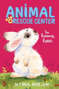 Bella: The Runaway Rabbit - Book #5 of the Animal Rescue