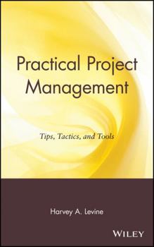 Hardcover Practical Project Management: Tips, Tactics and Tools Book