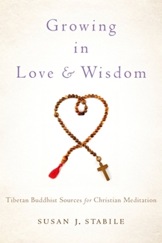 Hardcover Growing in Love and Wisdom: Tibetan Buddhist Sources for Christian Meditation Book