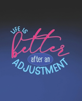Life is Better After an Adjustment: Funny Chiropractor Gift, College Ruled Composition Notebook, 7.5 x 9.25 Blank Lined Journal to Write in, Diary Note Book