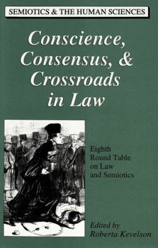 Hardcover Conscience, Consensus, & Crossroads in Law: Eighth Round Table on Law and Semiotics Book