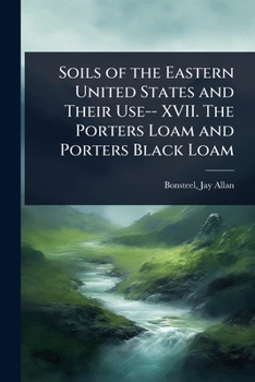 Soils of the Eastern United States and Their Use-- XVII. The Porters Loam and Porters Black Loam