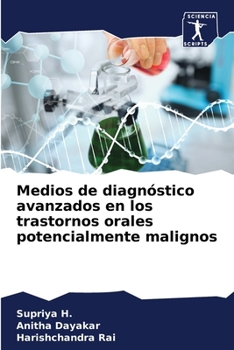 Medios de diagnóstico avanzados en los trastornos orales potencialmente malignos (Spanish Edition)