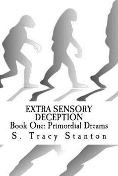 Paperback Extra Sensory Deception: Book One: Primordial Dreams Book