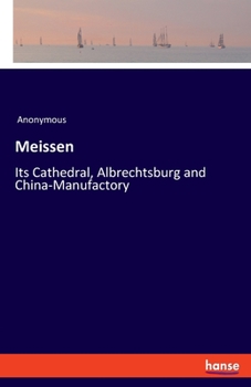 Paperback Meissen: Its Cathedral, Albrechtsburg and China-Manufactory Book