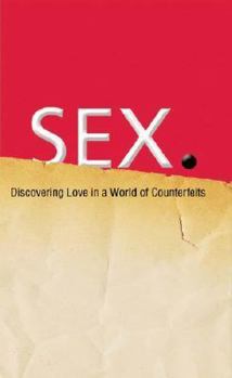 Paperback SEX: Discovering Real Love in a World of Counterfeits Book