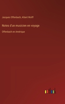 Hardcover Notes d'un musicien en voyage: Offenbach en Amérique [French] Book