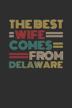 The Best Wife Comes From Delaware: Personal Planner 24 month 100 page 6 x 9 Dated Calendar Notebook For 2020-2021 Academic Year Retro Wedding Anniversary notebook for Her to jot down ideas and notes