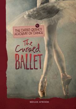 The Cursed Ballet - Book #3 of the Dario Quincy Academy of Dance