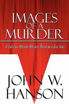 Paperback Images of a Murder: A Cold Case Murder Mystery Based on a True Story Book