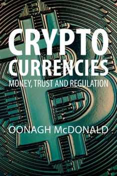 Hardcover Cryptocurrencies: Money, Trust, and Regulation Book