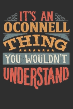 Paperback It's An Oconnell You Wouldn't Understand: Want To Create An Emotional Moment For A Oconnell Family Member ? Show The Oconnell's You Care With This Per Book