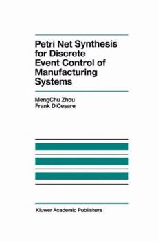 Paperback Petri Net Synthesis for Discrete Event Control of Manufacturing Systems Book