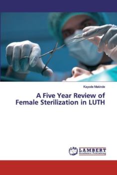 Paperback A Five Year Review of Female Sterilization in LUTH Book