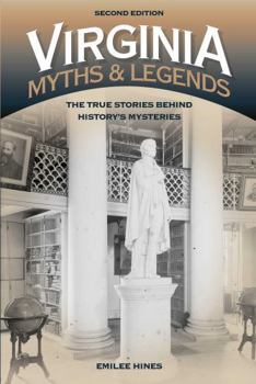 Paperback Virginia Myths and Legends: The True Stories behind History's Mysteries Book