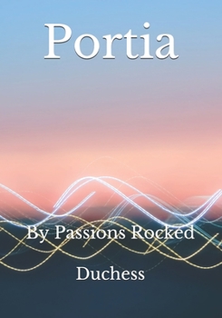 Paperback Portia: By Passions Rocked Book